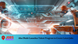 Read more about the article Abu Dhabi Launches Talent Program to Create Latest Jobs