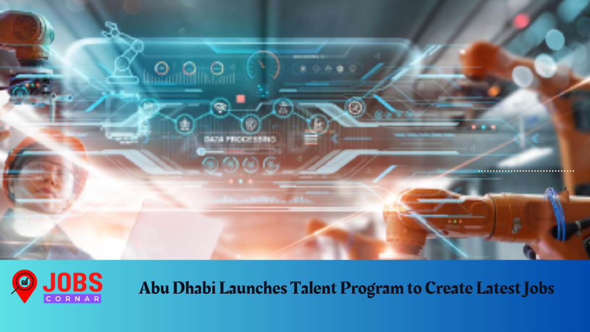 You are currently viewing Abu Dhabi Launches Talent Program to Create Latest Jobs