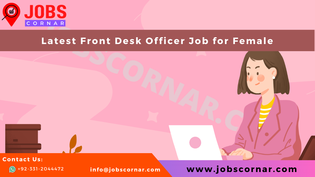 Read more about the article Latest Front Desk Officer Job for Female 2023