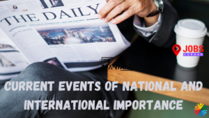 Read more about the article Current Events of National and International Importance Latest