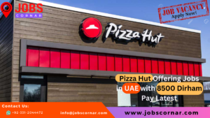 Read more about the article Pizza Hut Offering Jobs in UAE with 8500 Dirham Pay Latest