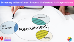 Read more about the article Screening In Recruitment Process: Understand Its Stages & More