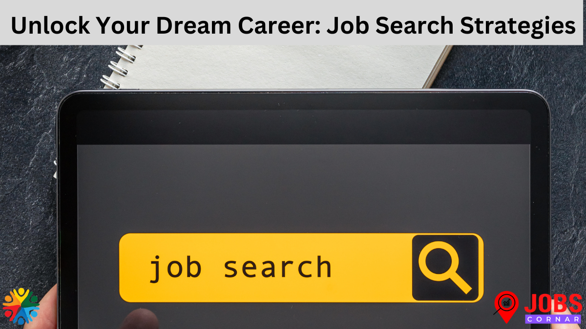 Read more about the article Unlock Your Dream Career: Job Search Strategies