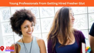 Read more about the article Fresher Glut Young Professionals From Getting Hired