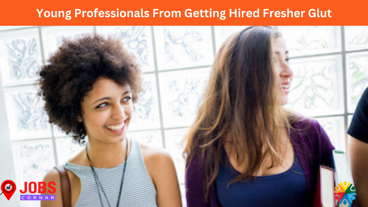 You are currently viewing Fresher Glut Young Professionals From Getting Hired