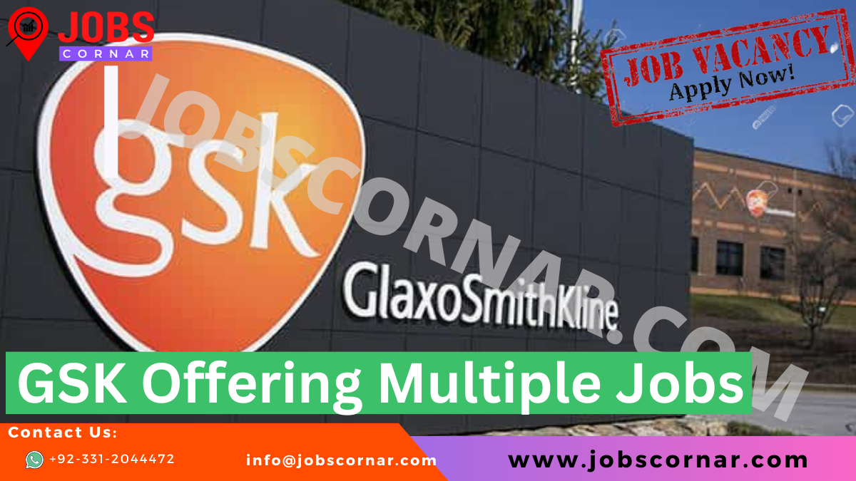 You are currently viewing GSK Career Offering Multiple Jobs GSK Pakistan