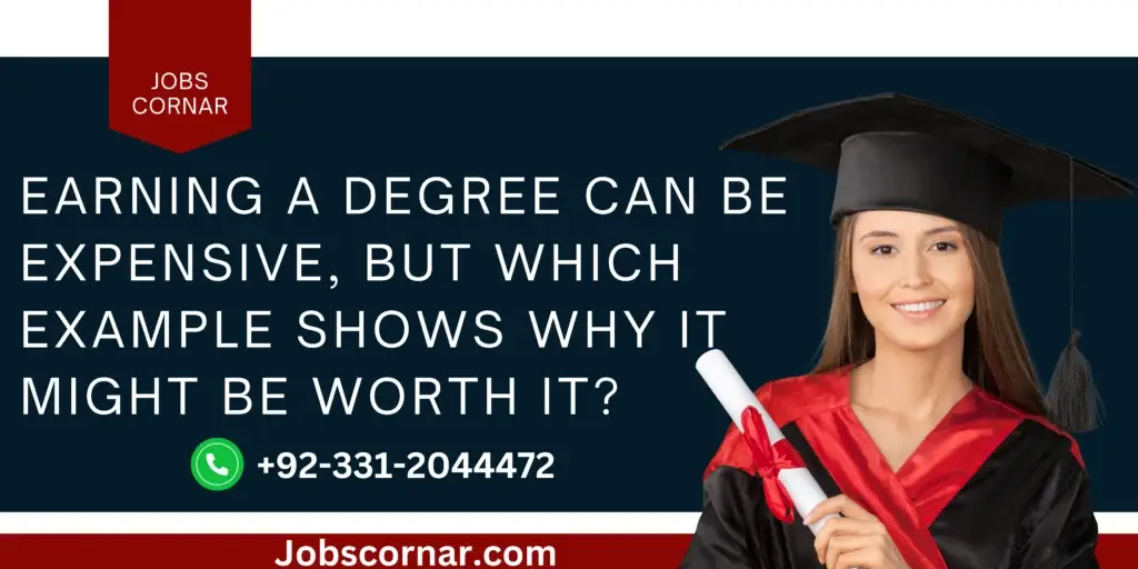 Earning a Degree Can Be Expensive, But Which Example Shows Why It Might Be Worth It?