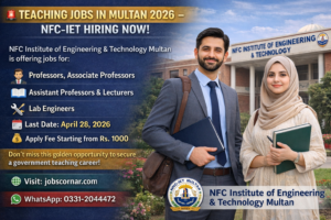 Teaching Jobs in Multan 2026 – NFC IET Hiring Now